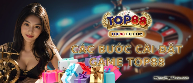 Top88 - Trang chủ 17 Các bước cài đặt game Top 88