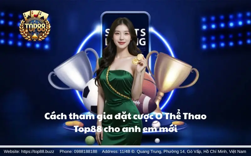 O Thể Thao - Sảnh cược thể thao uy tín & kèo ngon ăn 3 Hướng dẫn tham gia sân chơi O Thể Thao Top88