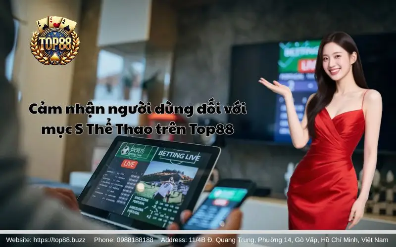 S Thể Thao - Nền tảng cá cược thể thao đẳng cấp 3 Những ưu điểm nổi bật của S Thể Thao Top88
